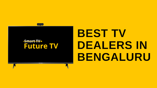 Bangalore's Trusted Smart TV Dealers